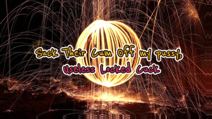 Suck Their Cum off My Pussy, Useless Locked Cuck