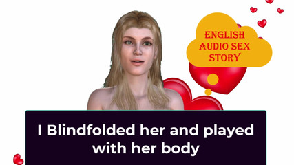 I Blindfolded Her and Played with Her Body - English Audio Sex Story