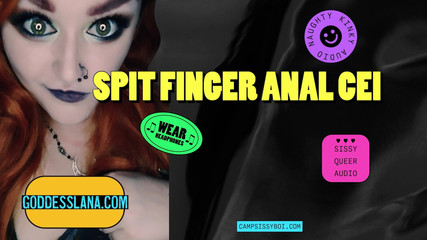 Camp Sissy Boi Presents Spit Finger Anal CEI