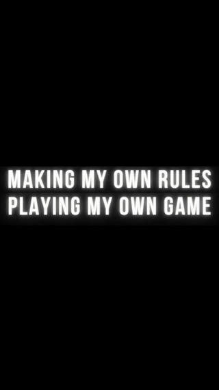 I've Just Always Played by My Own Rules