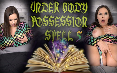 Under body possession spell 5 - ImMeganLive