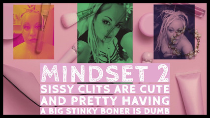 Mindset2 Sissy Clits Are Cute and Pretty Having a Big Stinky Boner Is Dumb