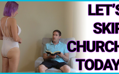 Let's skip church again today