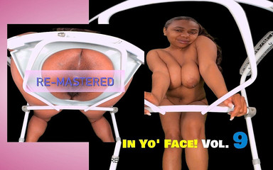 In Yo' Face! Vol. 9 - Hairy Ebony Spreading & Gaping [re-mastered]